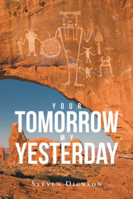 Title: Your Tomorrow My Yesterday, Author: Steven Dickson