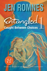 Title: Entangled 1: Caught Between Choices, Author: Jen Romnes