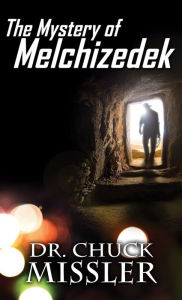 Title: Mystery of Melchizedek, Author: Chuck Missler
