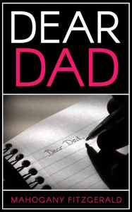 Title: Dear Dad, Author: Mahogany Fitzgerald
