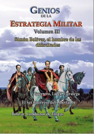 Title: Genios de la la Estrategia Militar, Volumen III, Author: Eleazar Lopez