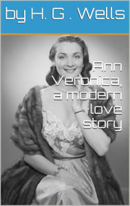 Title: Ann Veronica, a modern love story, Author: H. G. Wells