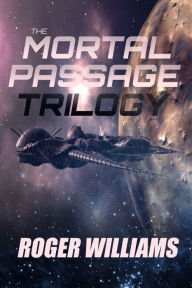 Title: The Mortal Passage Trilogy, Author: Roger Williams