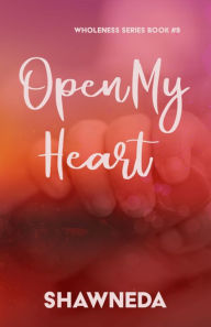 Title: Open My Heart, Author: Shawneda