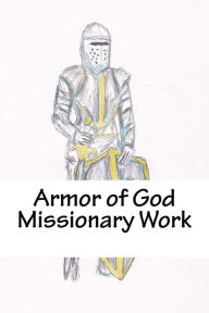 Title: Armor of God Missionary Work, Author: Chris Fife