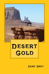 Title: Desert Gold, Author: Zane Grey