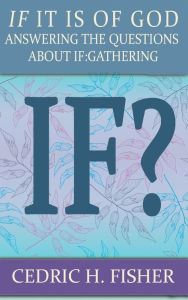 Title: IF It Is of God: Answering the Questions about IF:Gathering, Author: Amy J L Baker PhD