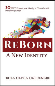 Title: Reborn A New Identity, Author: Bola Olivia Ogedengbe