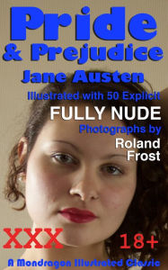 Title: Pride And Prejudice - Illustrated with 50 Explicit Fully Nude Photographs, Author: Jane Austen