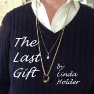 Title: The Last Gift, Author: Linda Holder