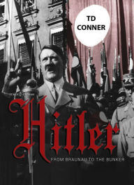 Title: Demolition Man, Hitler: From Braunau to the Bunker, Author: TD Conner