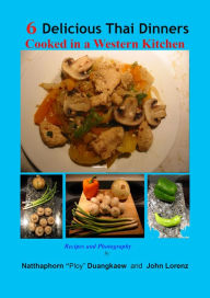 Title: 6 Delicious Thai Dinners, Author: John Lorenz