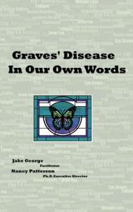 Title: Graves' Disease In Our Own Words, Author: Jake George