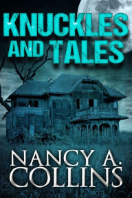 Title: Knuckles and Tales, Author: Nancy A. Collins