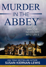 Title: Murder in the Abbey: Book 8 of the Maggie Newberry Mysteries, Author: Susan Kiernan-Lewis