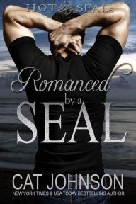 Title: Romanced by a SEAL (Hot SEALs Series #9), Author: Cat Johnson