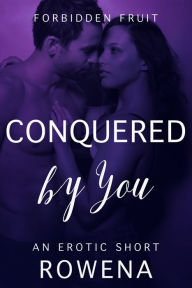 Title: Conquered by You (Interracial Sharing Erotica), Author: Rowena Risque