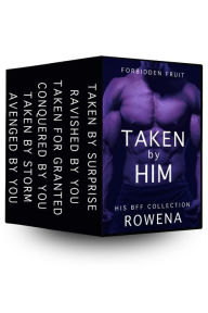 Title: Taken by Him: His BFF (Collection of 6 Dubious Erotica Stories), Author: Rowena Risque