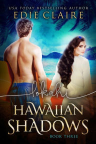 Title: Lokahi: Hawaiian Shadows, Book Three, Author: Edie Claire