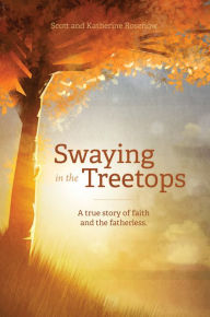 Title: Swaying in the Treetops, Author: Scott Rosenow