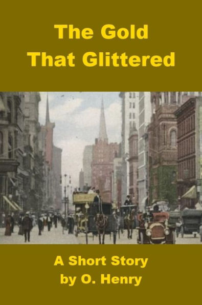 Short Story - The Gold That Glittered - O. Henry