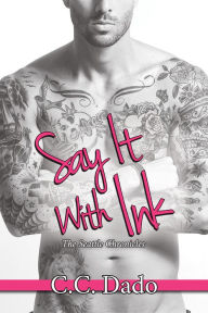 Title: Say It With Ink, Author: C.C. Dado