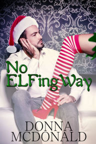 Title: No ELFing Way, Author: Donna McDonald