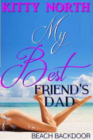 Title: My Best Friend's Dad: Beach Backdoor, Author: Kitty North