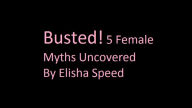 Title: Busted: Female Myths Uncovered, Author: Elisha Speed