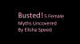 Busted: Female Myths Uncovered