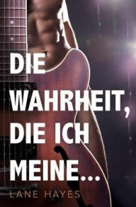 Title: Die Wahrheit, die ich meine..., Author: Lane Hayes