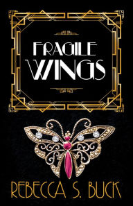 Title: Fragile Wings, Author: Rebecca S. Buck