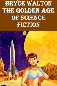 Title: Bryce Walton: The Golden Age of Science Fiction - 8 Tales, Author: Bryce Walton