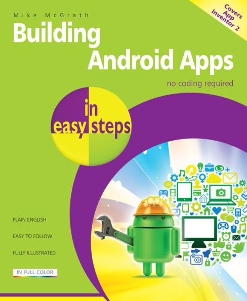 Building Android Apps in easy steps, 2nd edition - covers App Inventor 2