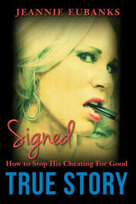 Title: Signed How To Stop His Cheating For Good, Author: jeanne eubanks