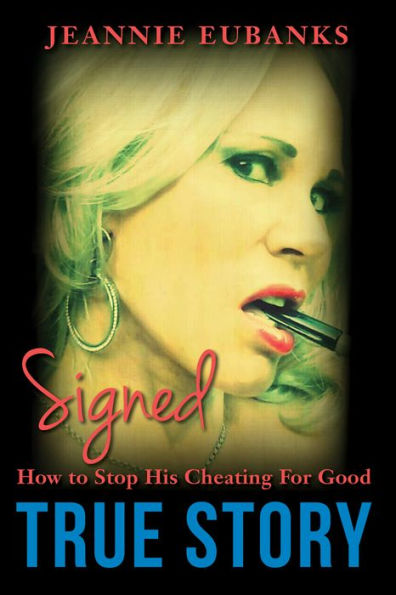 Signed How To Stop His Cheating For Good