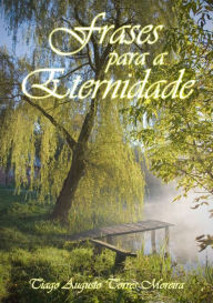 Title: Frases Para A Eternidade, Author: Tiago Augusto Torres Moreira