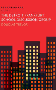Title: The Detroit Frankfurt School Discussion Group, Author: Douglas Trevor