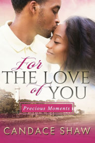 Title: For the Love of You, Author: Candace Shaw