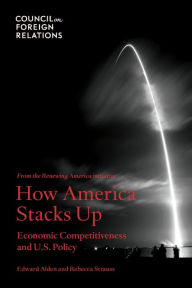 Title: How America Stacks Up: Economic Competitiveness and U.S. Policy, Author: Edward Alden