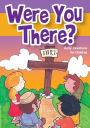 Were You There: Daily Devotions for Children