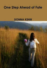 Title: One Step Ahead of Fate, Author: Donna M. Kshir