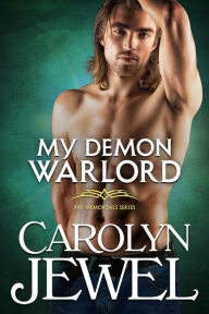 Title: My Demon Warlord (My Immortals Series #7), Author: Carolyn Jewel