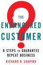 The Endangered Customer: 8 Steps to Guarantee Repeat Business