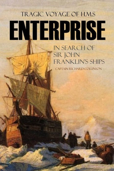 Tragic Voyage of the H.M.S. Enterprise 1850-55 (Abridged, Annotated)