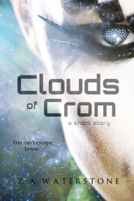 Title: Clouds of Crom, Author: Z. A. Waterstone