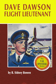 Title: Dave Dawson Flight Lieutenant, Author: R. Sidney Bowen