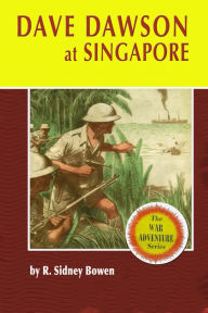 Title: Dave Dawson at Singapore, Author: R. Sidney Bowen