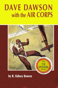 Title: Dave Dawson with the Air Corps, Author: R. Sidney Bowen