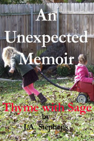 Title: An Unexpected Memoir,Thyme with Sage, Author: J. A. Stephens
